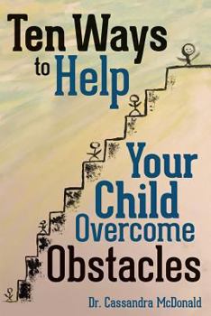 Paperback Ten Ways to Help Your Child Overcome Obstacles Book