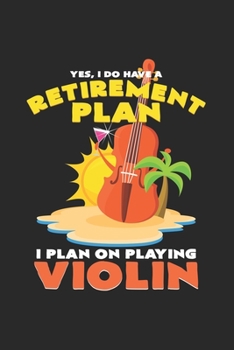 Retirement plan playing violin: 6x9 Violin - dotgrid - dot grid paper - notebook - notes