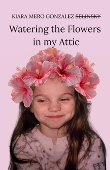 Watering the Flowers in my Attic