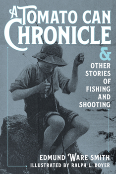 Paperback A Tomato Can Chronicle: And Other Stories of Fishing and Shooting Book