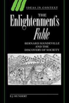 The Enlightenment's Fable: Bernard Mandeville and the Discovery of Society - Book  of the Ideas in Context