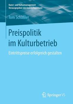 Paperback Preispolitik Im Kulturbetrieb: Eintrittspreise Erfolgreich Gestalten [German] Book