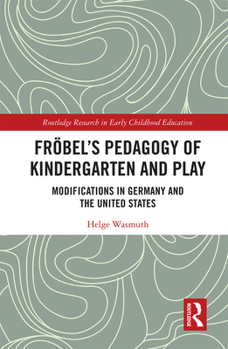 Paperback Fröbel's Pedagogy of Kindergarten and Play: Modifications in Germany and the United States Book