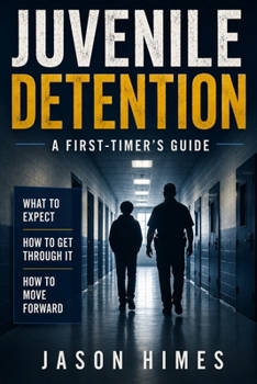 Juvenile Detention: A First-Timer's Guide