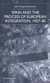 Hardcover Spain and the Process of European Integration, 1957-85 Book