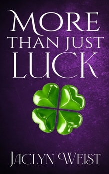 More Than Just Luck (The Luck Series) - Book #4 of the Luck