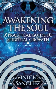 Hardcover Awakening the Soul: A Practical Guide to Spiritual Growth Book