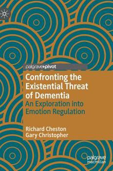 Hardcover Confronting the Existential Threat of Dementia: An Exploration Into Emotion Regulation Book