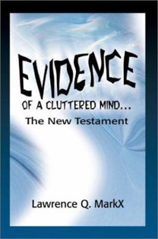 Paperback Evidence of a Cluttered Mind...: The New Testament Book