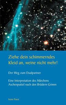 Paperback Ziehe dein schimmerndes Kleid an, weine nicht mehr!: Der Weg zum Dualpartner [German] Book