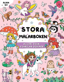 Stora målarboken för flickor: Barn i åldern 4+: Älvor, djur, fjärilar och mer (Stora målarboken för barn) (Swedish Edition)