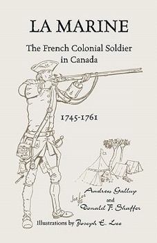 Paperback La Marine: The French Colonial Soldier in Canada, 1745-1761 Book