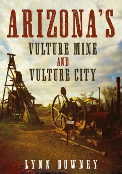 Paperback Arizona's Vulture Mine and Vulture City Book