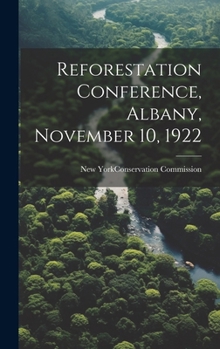 Hardcover Reforestation Conference, Albany, November 10, 1922 Book