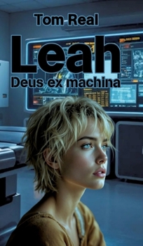 Leah - Deus ex machina: Teil 1 der Cyber-Life-Trilogie (German Edition)