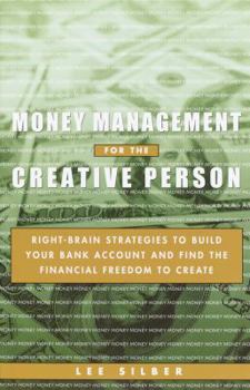 Paperback Money Management for the Creative Person: Right-Brain Strategies to Build Your Bank Account and Find the Financial Freedom to Create Book