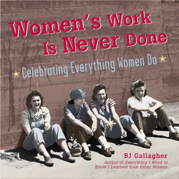 Hardcover Women's Work Is Never Done: Celebrating Everything Women Do Book