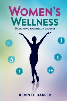 Paperback Women's Wellness: Navigating Your Health Journey Book