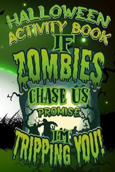 Paperback Halloween Activity Book If Zombies Chase Us Promise I'm Tripping You!: Halloween Book for Kids with Notebook to Draw and Write Book
