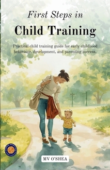 Paperback First steps in Child Training (Illustrated, Refined & Edited) Book