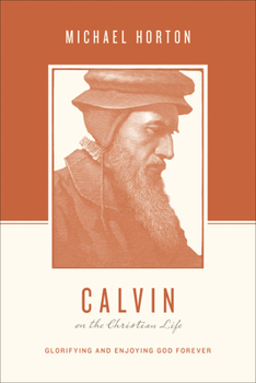 Paperback Calvin on the Christian Life: Glorifying and Enjoying God Forever Book