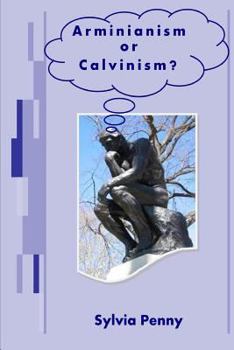 Paperback Arminianism or Calvinism?: An Introduction to Arminianism and Calvinism Book