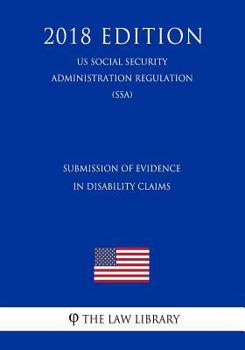 Paperback Submission of Evidence in Disability Claims (Us Social Security Administration Regulation) (Ssa) (2018 Edition) Book
