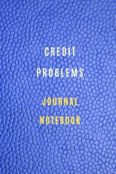 Paperback Credit Problems Notebook Credit and debt management and Checking expenses: Lined Notebook 6*9 105 pages: Credit Problems Journal Monthly Budget Planne Book