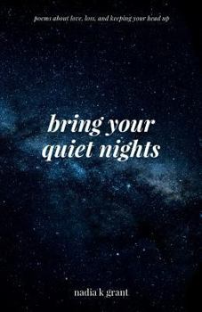 Paperback Bring Your Quiet Nights: Poems about Love, Loss and Keeping Your Head Up Book