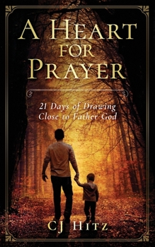 Paperback A Heart for Prayer: 21 Days of Drawing Close to Father God Book