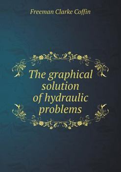 Paperback The Graphical Solution of Hydraulic Problems Book