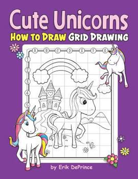 Paperback Cute Unicorns How To Draw Grid Drawing: Cute Unicorns Grid Drawing Book for Kids Ages 4-8 - Unicorns Drawing Activity Book (for Boys and Girls 4-8 6-1 Book