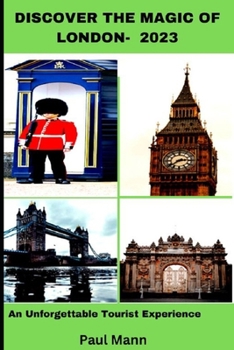 Paperback Discover the Magic of London- 2023: An Unforgettable Tourist Experience [Large Print] Book
