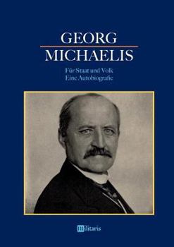 Paperback Georg Michaelis - Für Staat und Volk. Eine Autobiografie [German] Book