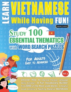 Paperback Learn Vietnamese While Having Fun! - For Adults: EASY TO ADVANCED - STUDY 100 ESSENTIAL THEMATICS WITH WORD SEARCH PUZZLES - VOL.1 - Uncover How to Im Book