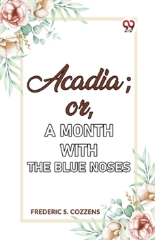 Paperback Acadia;or, A Month with the Blue Noses Book