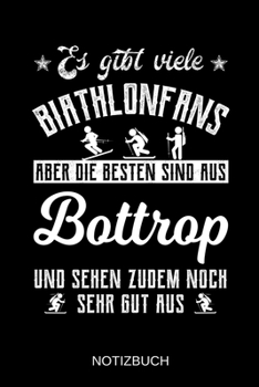 Es gibt viele Biathlonfans aber die besten sind aus Bottrop und sehen zudem noch sehr gut aus: A5 Notizbuch | Liniert 120 Seiten | ... | Muttertag | Namenstag (German Edition)