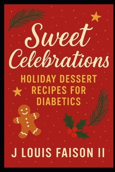 Paperback Sweet Celebrations: Holiday Dessert Recipes for Diabetics Book