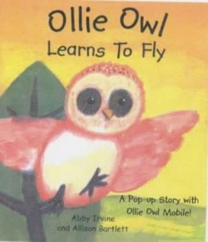 Hardcover Ollie Owl Learns to Fly: A Pop-up Story with Ollie Owl Mobile Book
