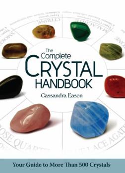 Paperback The Complete Crystal Handbook: Your Guide to More Than 500 Crystals Book