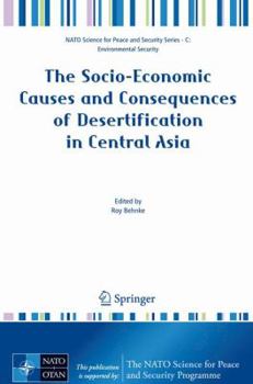 The Socio-Economic Causes and Consequences of Desertification in Central Asia (NATO Science for Peace and Security Series C: Environmental Security)