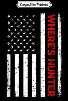 Composition Notebook: Where's Hunter Funny Trump Saying Vote America 2020  Journal/Notebook Blank Lined Ruled 6x9 100 Pages