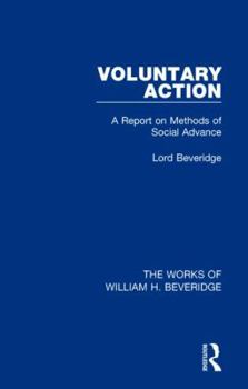 Hardcover Voluntary Action (Works of William H. Beveridge): A Report on Methods of Social Advance Book