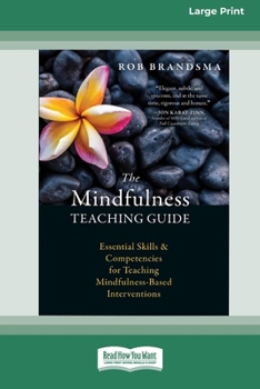 Paperback The Mindfulness Teaching Guide: Essential Skills and Competencies for Teaching Mindfulness-Based Interventions [Standard Large Print 16 Pt Edition] [Large Print] Book