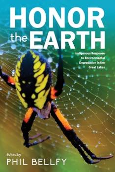 Honor the Earth: Indigenous Response to Environmental Degradation in the Great Lakes, 2nd Ed.