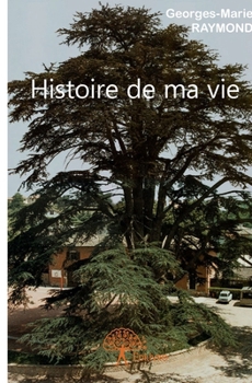 Histoire de ma vie: Itinéraire (French Edition)