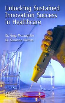 Hardcover Unlocking Sustained Innovation Success in Healthcare Book