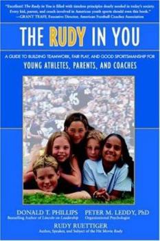 Paperback The Rudy in You: A Guide to Building Teamwork, Fair Play and Good Sportsmanship for Young Athletes, Parents and Coaches Book