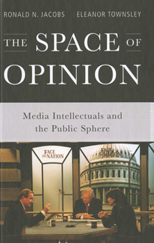 Hardcover The Space of Opinion: Media Intellectuals and the Public Sphere Book