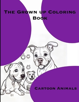 Paperback The Grown Up Coloring Book: Cartoon Animals Book